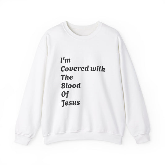 Faith-Inspired Unisex Crewneck Sweatshirt - "I'm Covered with The Blood Of Jesus"